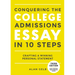 Conquering the College Admissions Essay in 10 Steps, Third Edition: Crafting a Winning Personal Statement
