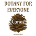 Botany for Everyone: Cones