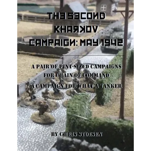 The Second Kharkov Campaign: May 1942: A Pair of Pint-Sized Campaigns for Chain of Command A Campaign for What a Tanker