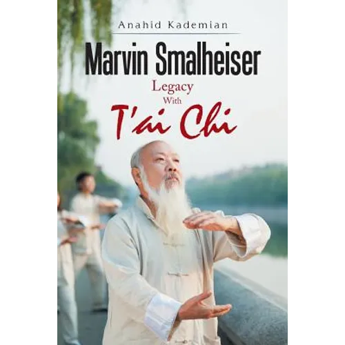 Marvin Smalheiser Legacy with Tai Chi