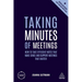 Taking Minutes of Meetings: How to Take Efficient Notes That Make Sense and Support Meetings That Matter