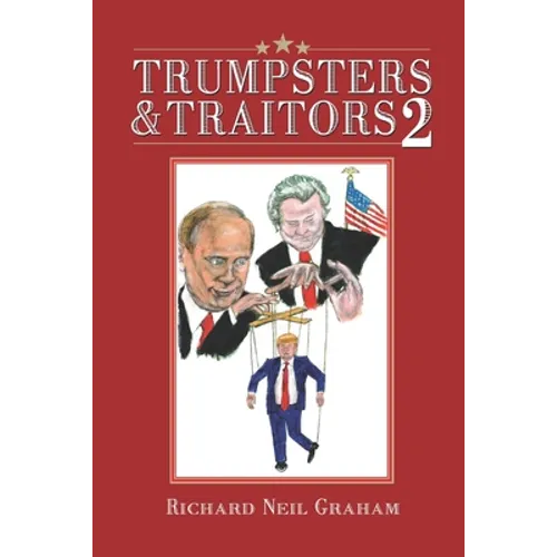 Trumpsters & Traitors 2: Trump or America: Your Choice