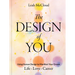 The Design of You: Using Human Design to Manifest Your Dream Life - Love - Career