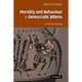 Morality and Behaviour in Democratic Athens: A Social History