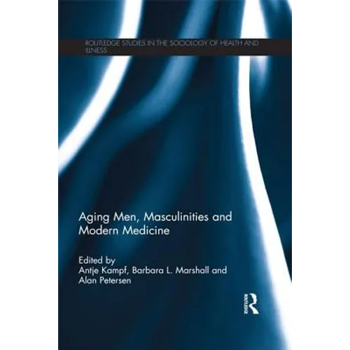 Aging Men, Masculinities and Modern Medicine