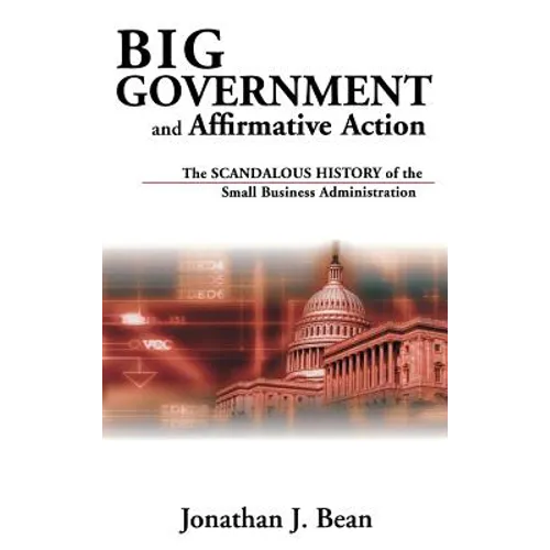 Big Government and Affirmative Action: The Scandalous History of the Small Business Administration