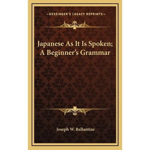 Japanese As It Is Spoken; A Beginner's Grammar