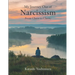 My Journey Out of Narcissism From Chaos to Clarity: Living Beyond Narcissism - The Steps I Took to Rewire My Mind and Rebuild My Heart