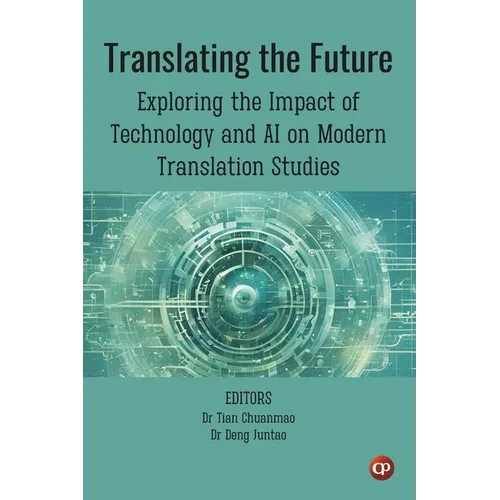 Translating the Future: Exploring the Impact of Technology and AI on Modern Translation Studies