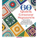 60 Quick Granny Squares: Mix & Match Crochet Motifs in 220 Superwash(r) Sport from Cascade Yarns(r)