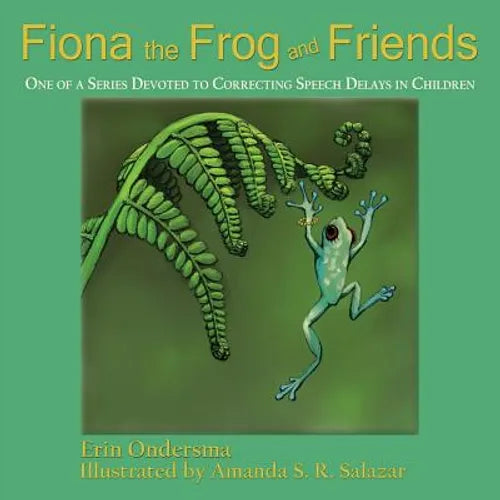 Fiona the Frog and Friends: One of a Series Devoted to Correcting Speech Delays in Children
