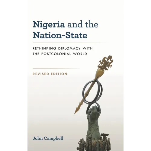 Nigeria and the Nation-State: Rethinking Diplomacy with the Postcolonial World