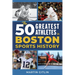 The 50 Greatest Athletes in Boston Sports History