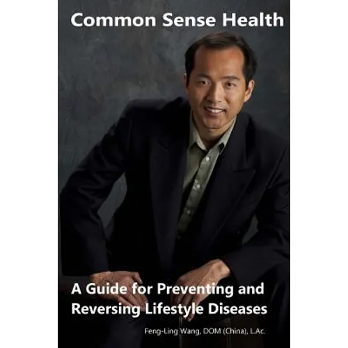 Common Sense Health: A Guide for Preventing and Reversing Lifestyle Diseases