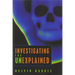 Investigating the Unexplained