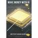 Make Money with AI: Your Guide to Unlocking Profits in the Age of Artificial Intelligence
