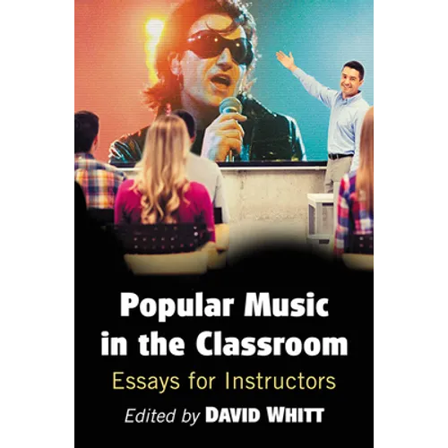 Popular Music in the Classroom: Essays for Instructors