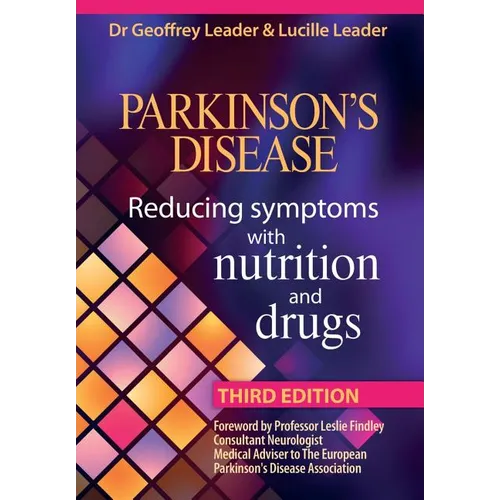 Parkinson's Disease - Reducing Symptoms with Nutrition and Drugs 2017 Revised Edition