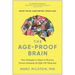 The Age-Proof Brain: New Strategies to Improve Memory, Protect Immunity, and Fight Off Dementia
