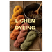 Lichen Dyeing: The Art and Science of Lichen-Based Dyes