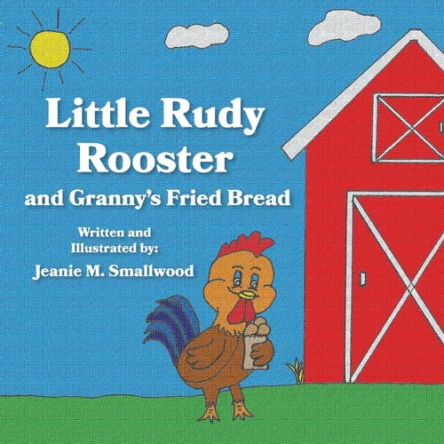 Little Rudy Rooster and Granny's Fried Bread
