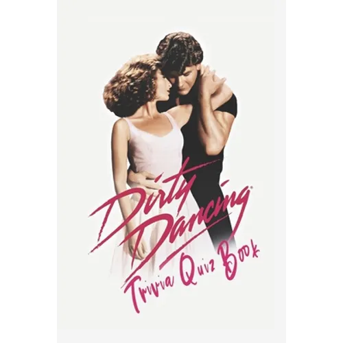 Dirty Dancing: Trivia Quiz Book