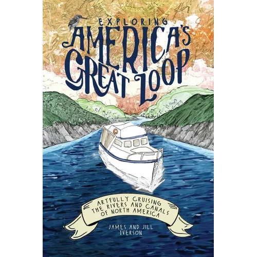 Exploring America's Great Loop: Artfully Cruising the Rivers and Canals of North America