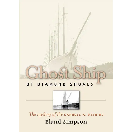 Ghost Ship of Diamond Shoals: The Mystery of the Carroll A. Deering