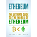 Ethereum: The Ultimate Guide to the World of Ethereum, Ethereum Mining, Ethereum Investing, Smart Contracts, Dapps and DAOs, Eth