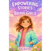 Empowering Stories for Brave Girls: Inspiring Tales of Extraordinary Women Who Changed the World