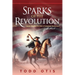 Sparks of the Revolution: James Otis and the Birth of American Democracy -- A Novel