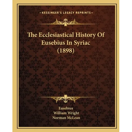 The Ecclesiastical History Of Eusebius In Syriac (1898)
