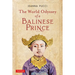 The World Odyssey of a Balinese Prince