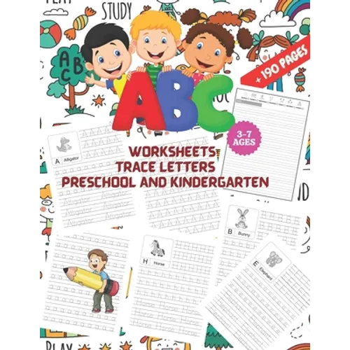 ABC Worksheets: TRACE LETTERS PRESCHOOL AND KINDERGARTEN 3-7 AGES: First Step to Learn and Write, Workbook Practice for Kids, Pen Cont