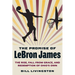 The Promise of Lebron James: The Rise, Fall from Grace, and Redemption of Ohio's Own