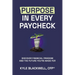 Purpose in Every Paycheck: Discover Financial Freedom and the Future You're Made For