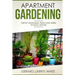 Apartment Gardening: Grow vegetables, fruits, and herbs in small spaces