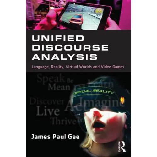Unified Discourse Analysis: Language, Reality, Virtual Worlds, and Video Games