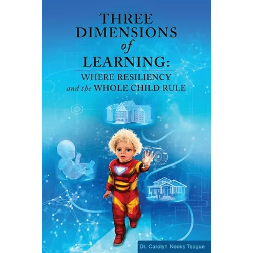 Three Dimensions of Learning: Where Resiliency and the Whole Child Rule