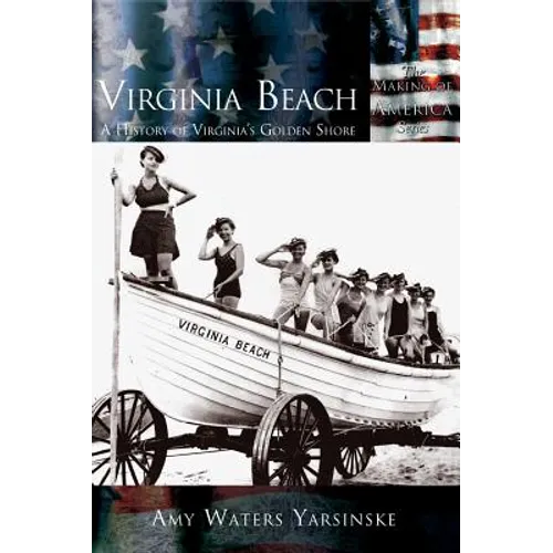 Virginia Beach: A History of Virginia's Golden Shore