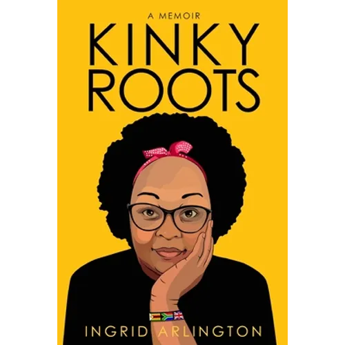 Kinky Roots: A Memoir
