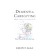 Dementia Caregiving from a Biblical Perspective: Your Guide for the Journey