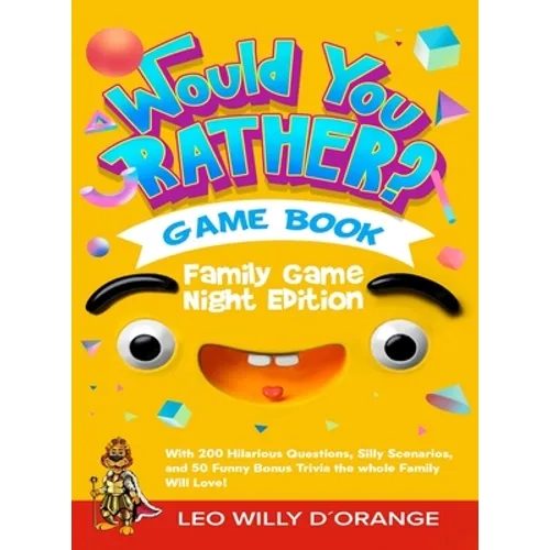 Would You Rather Game Book Family Game Night Edition: Try Not To Laugh Challenge with 200 Hilarious Questions, Silly Scenarios, and 50 Funny Bonus Tri