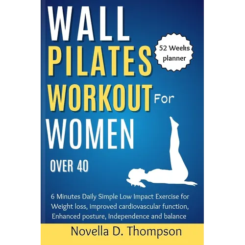 Wall Pilates Workout for Women over 40: 6 Minutes Daily Simple Low Impact Exercise for Weight loss, improved cardiovascular function, Enhanced posture