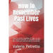 How to Remember Past Lives: From the Ancient Knowledge of Yoga, an Easy and Powerful Technique, to Remember Previous Lives, Clarify One's Past and