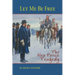 Let Me Be Free: The Nez Perce Tragedy