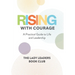 Rising With Courage: A Practical Guide to Life and Leadership