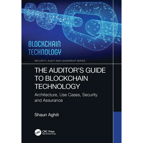 The Auditor's Guide to Blockchain Technology: Architecture, Use Cases, Security and Assurance