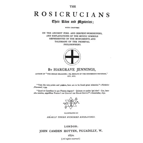 The Rosicrucians: Their Rights And Mysteries