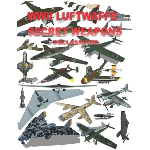 WWII Luftwaffe Secret Weapons Declassified